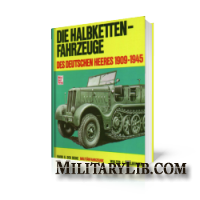 Die Halbkettenfahrzeuge des Deutschen Heeres 1909-1945 /     1909-1945