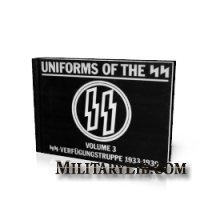 Uniforms of the SS, Volume 3: SS-Verfugungstruppe (Combat Support Force: SS-VT) 1933-1939
