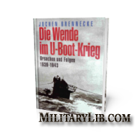Die Wende im U-Boot-Krieg. Ursachen und Folgen 1939-1943 /     .    1939-1943