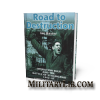 Road to Destruction: Operation Blue and the Battle of Stalingrad 194243. A Photographic History /   :      194243. 