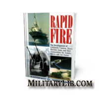 Rapid Fire: The Development of Automatic Cannon, Heavy Machine Guns and their Ammunition for Armies, Navies and Air Forces