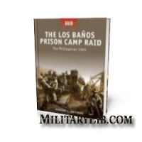 The Los Banos Prison Camp Raid: The Philippines 1945 (Osprey Raid 14)