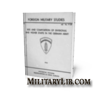 NARA FMS P-139 - Size and Composition of Divisional and Higher Staffs in the German Army. Part 1-3