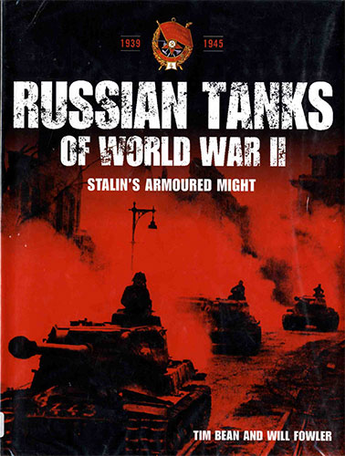 Russian Tanks of World War II. Stalins Armoured Might